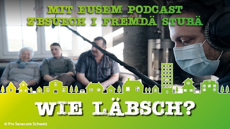 Podcast Pro Senectute Kanton Zuerich Wie Laebsch?